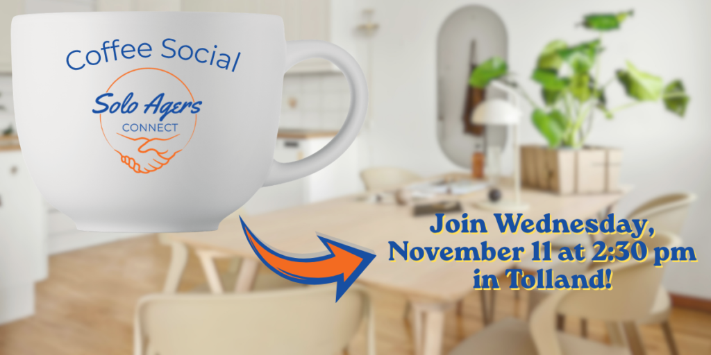 A picture of a large coffee mug with the words Coffee Social Solo Agers Connect. In the background is a picture of a meeting room with a large table and a big green plant. The caption reads "Join us Wednesday November 11 at 2:30 pm in Tolland."