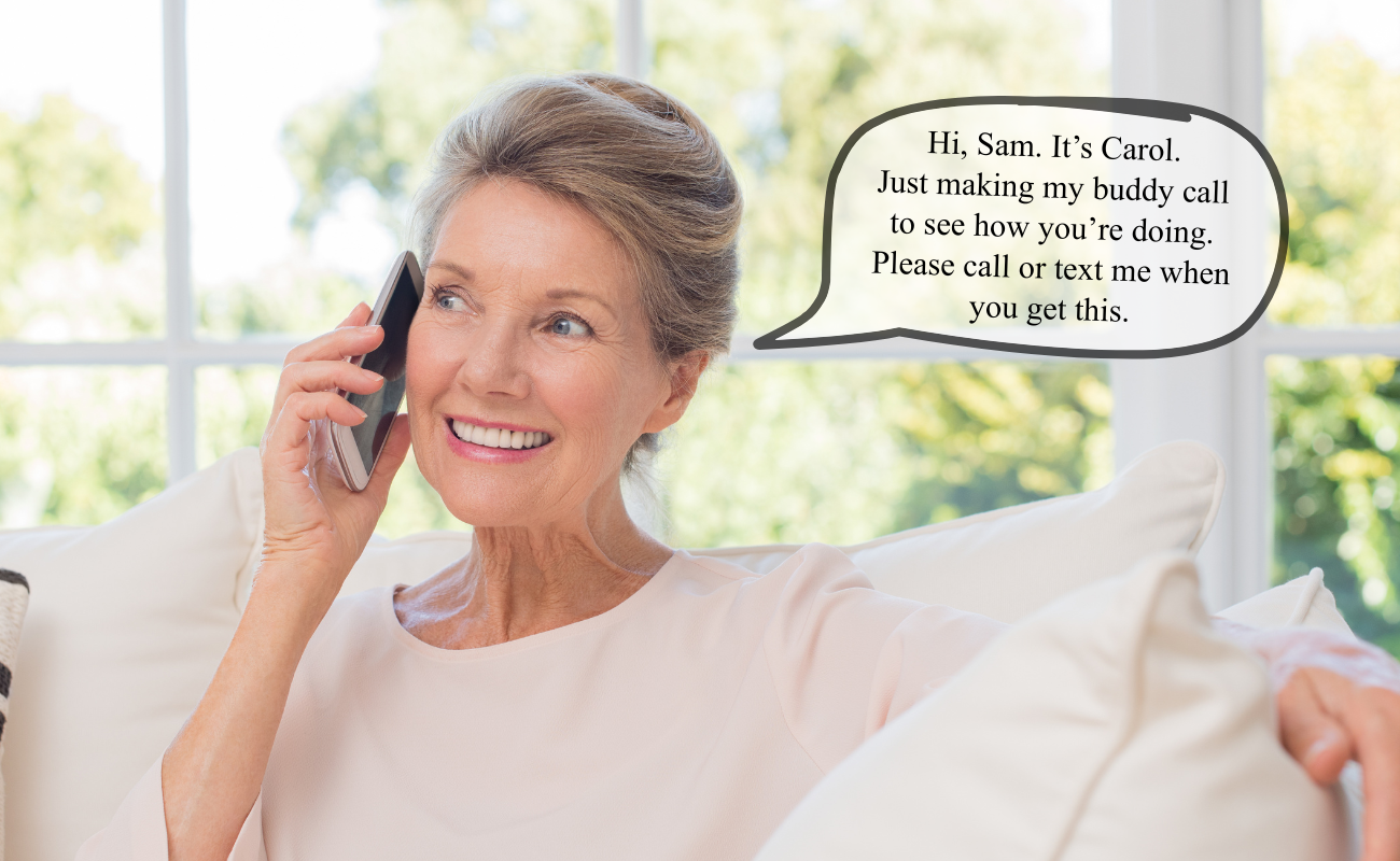 Smiling older woman sitting on a couch talking on a cell phone. The caption is "HI, SAm. It's Carol. Just makingmy buddy call to see how you're doing. Please call or text me when you get this.